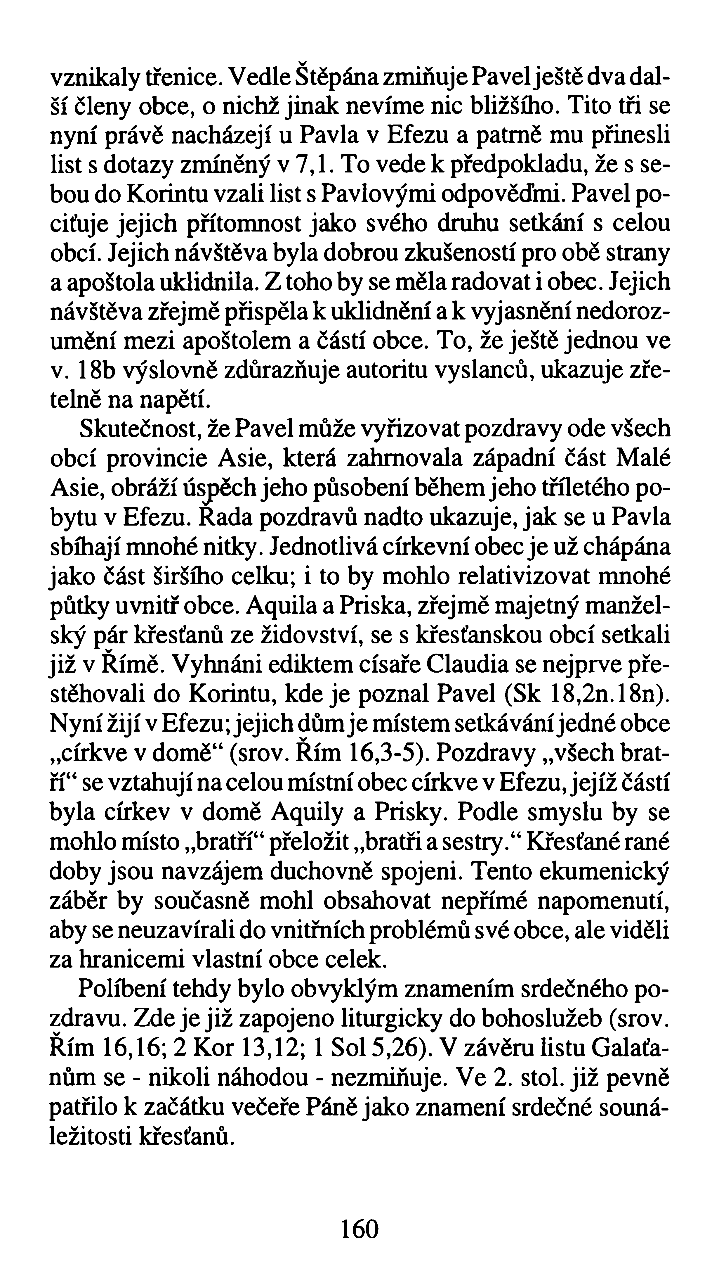 vznikaly třenice. Vedle Štěpána zmiňuje Pavel ještě dva další členy obce, o nichž jinak nevíme nic bližšího.