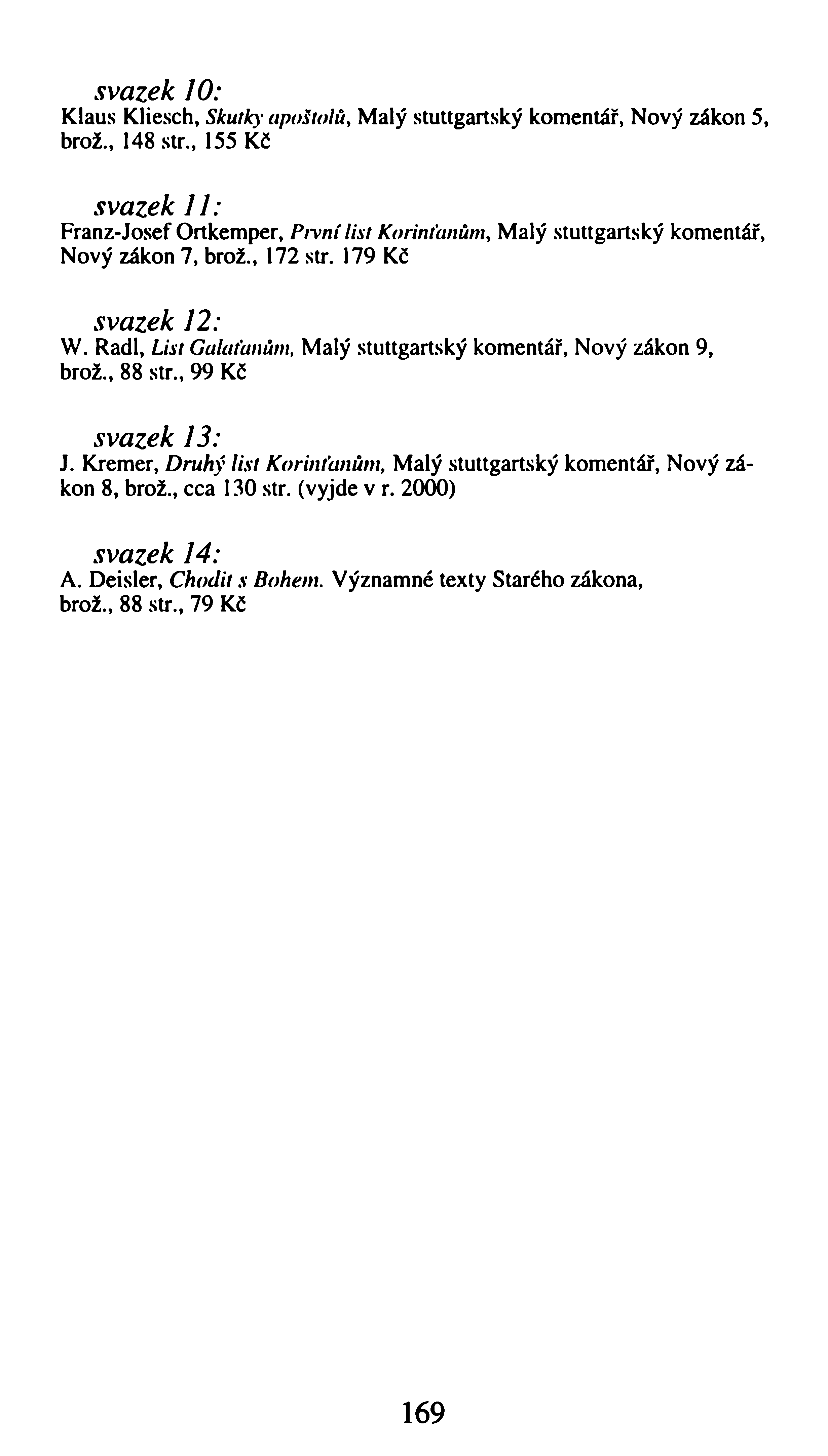 svazek 10: Klaus Kliesch, Skutky apoštolů, Malý stuttgartský komentář, Nový zákon 5, brož., 148 str.