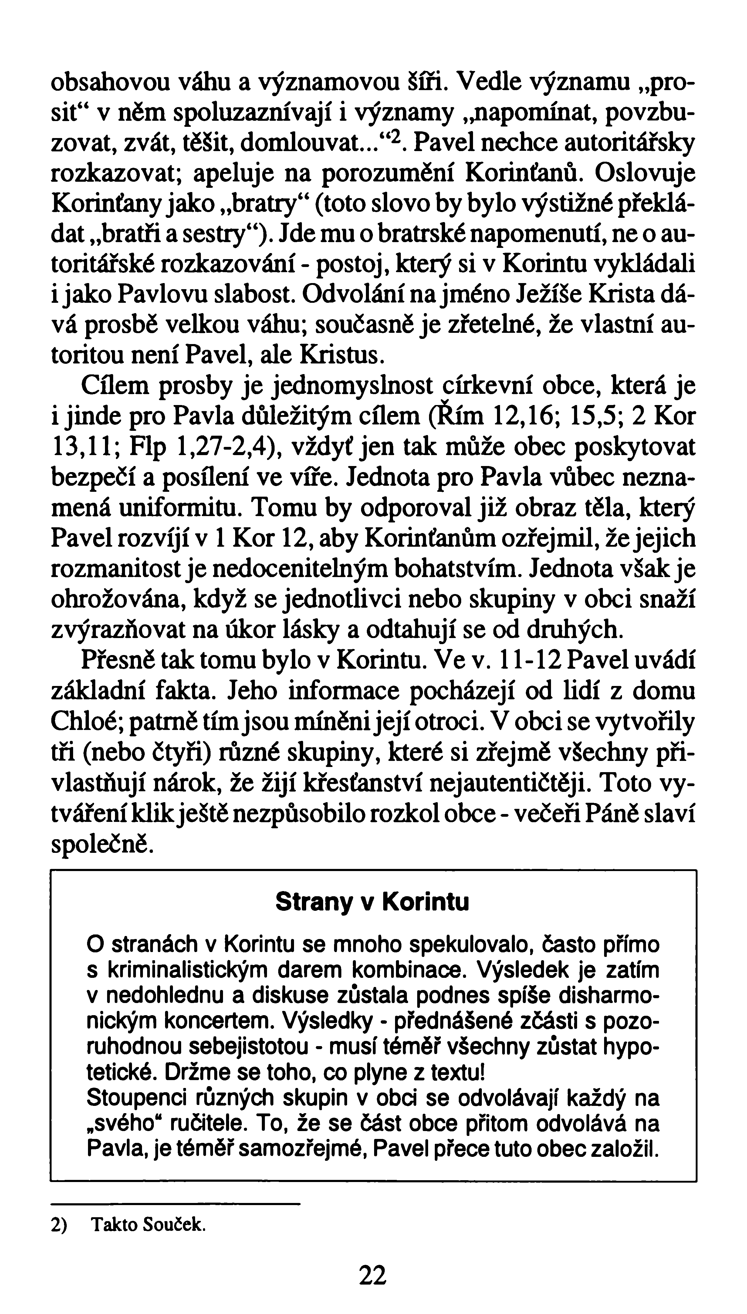 obsahovou váhu a významovou šíři. Vedle významu prosiť v něm spoluzaznívají i významy napomínat, povzbuzovat, zvát, těšit, domlouvat... 2.