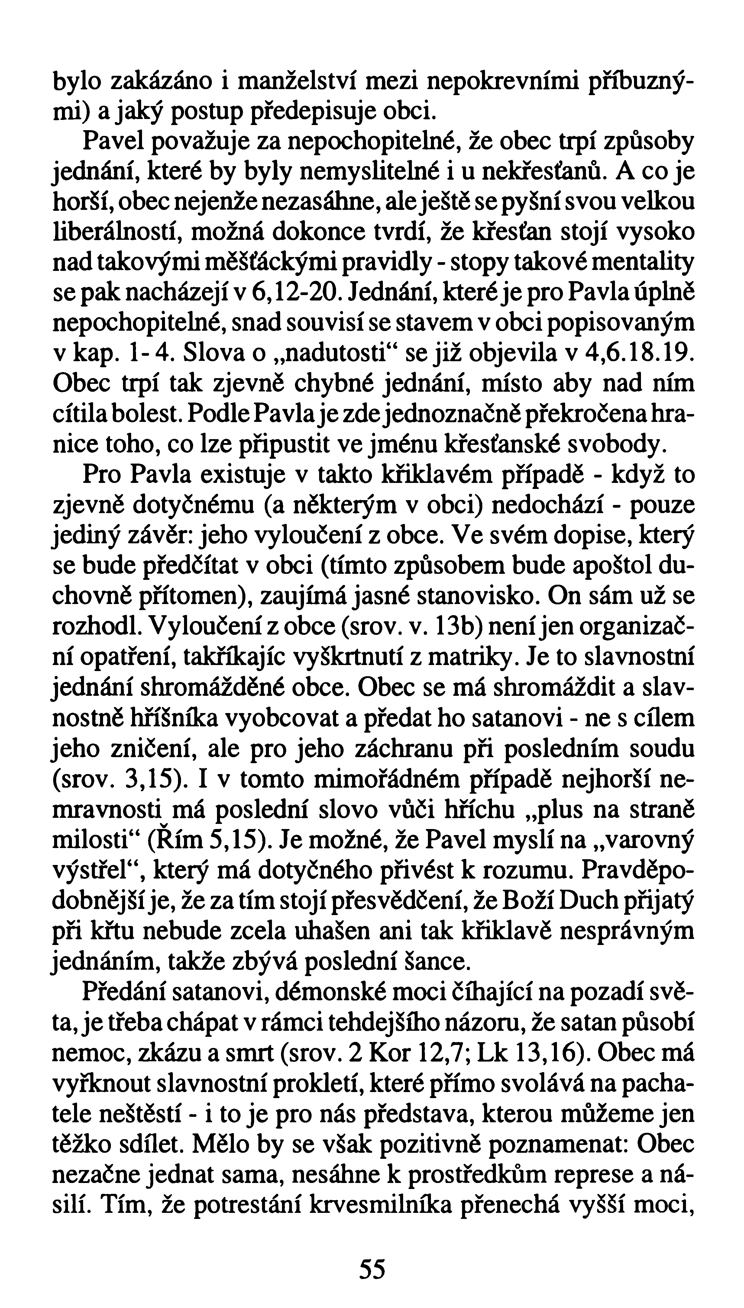 bylo zakázáno i manželství mezi nepokrevními příbuznými) a jaký postup předepisuje obci. Pavel považuje za nepochopitelné, že obec trpí způsoby jednání, které by byly nemyslitelné i u nekřesťanů.