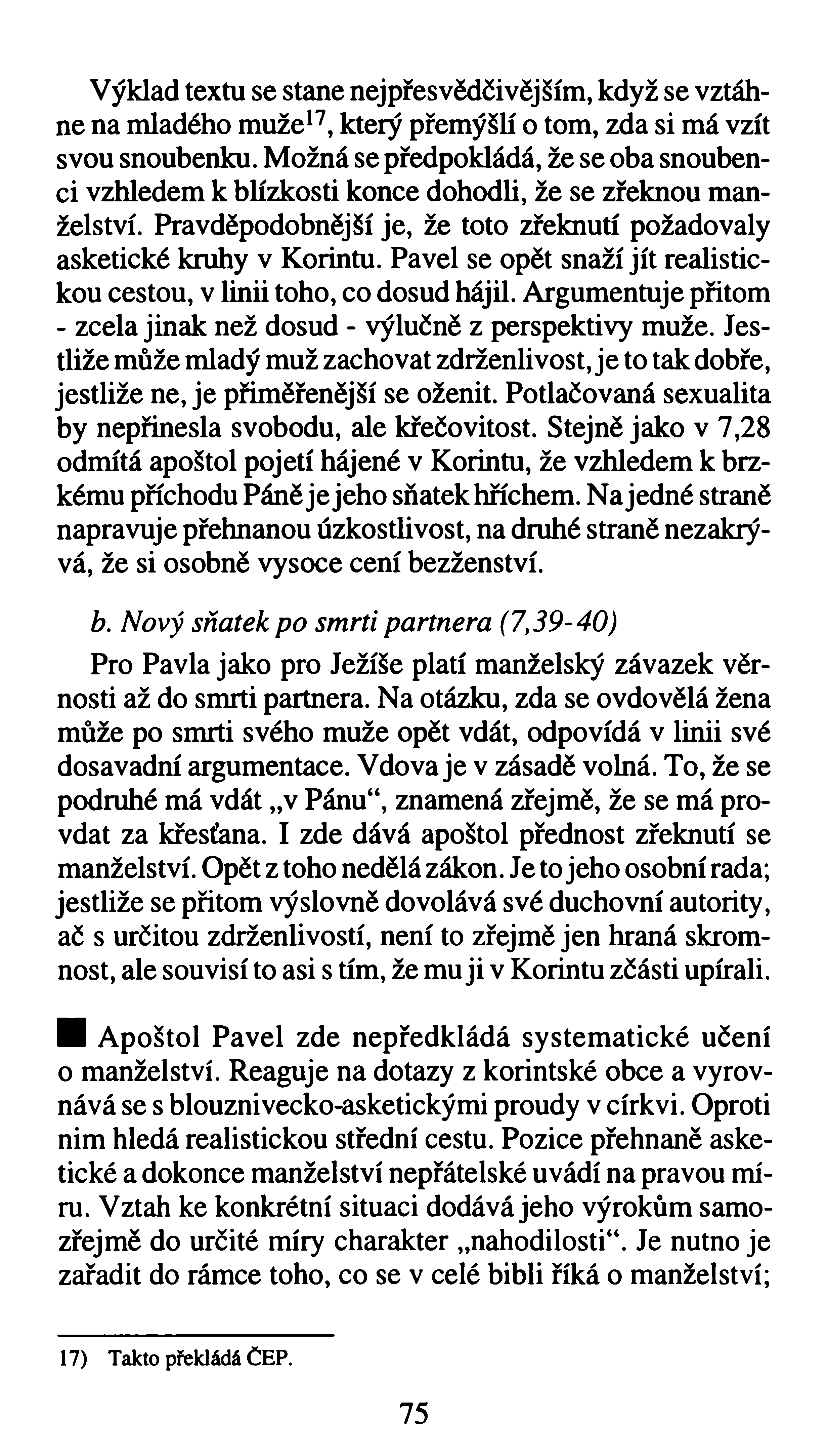 Výklad textu se stane nejpřesvědčivějším, když se vztáhne na mladého muže17, který přemýšlí o tom, zda si má vzít svou snoubenku.