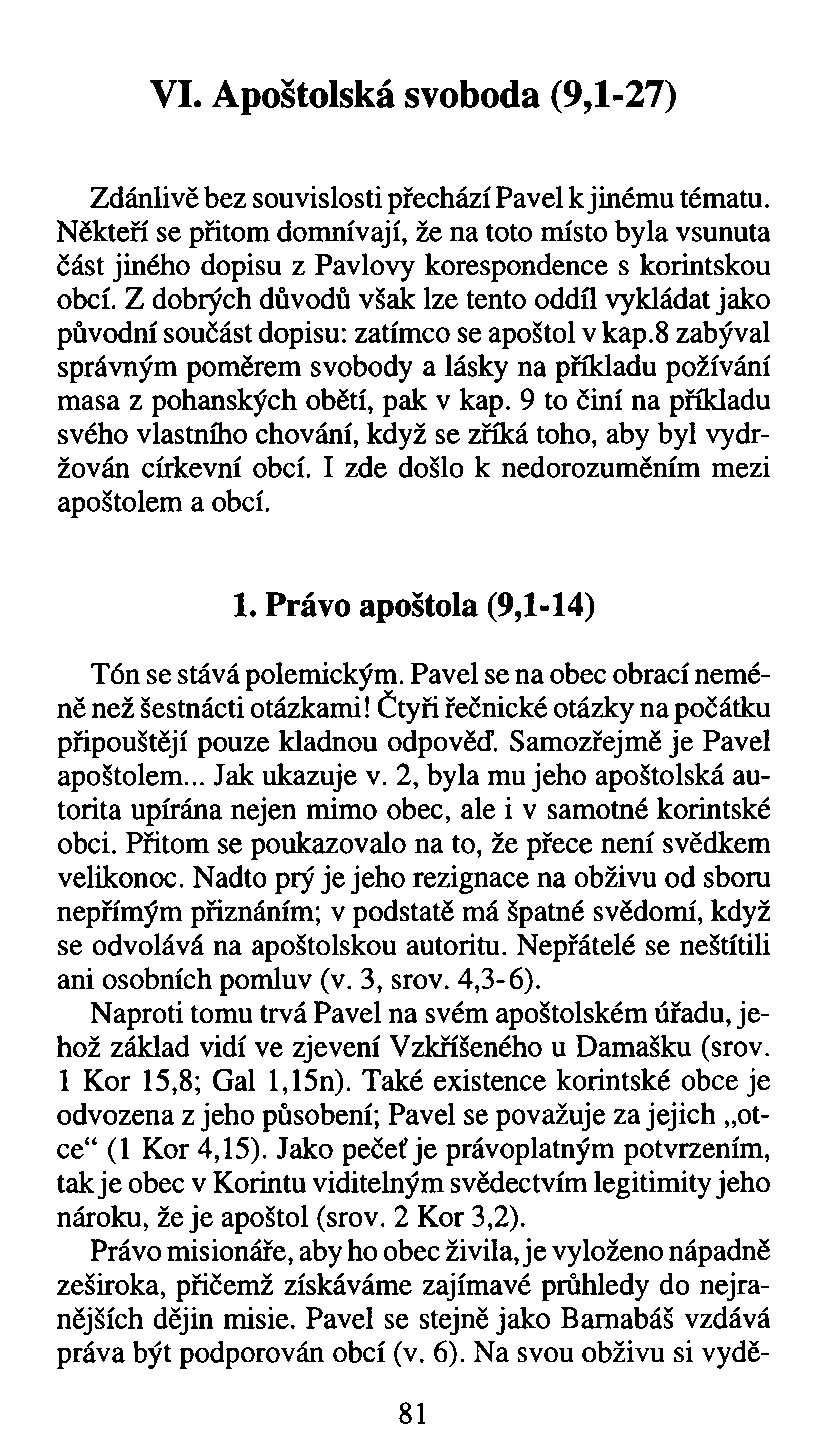 V I. A p o što lsk á sv o b o d a (9,1-27) Zdánlivě bez souvislosti přechází Pavel k jinému tématu.