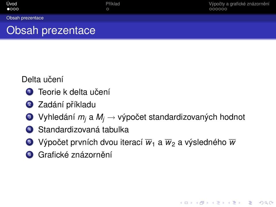 standardizovaných hodnot 4 Standardizovaná tabulka 5 Výpočet