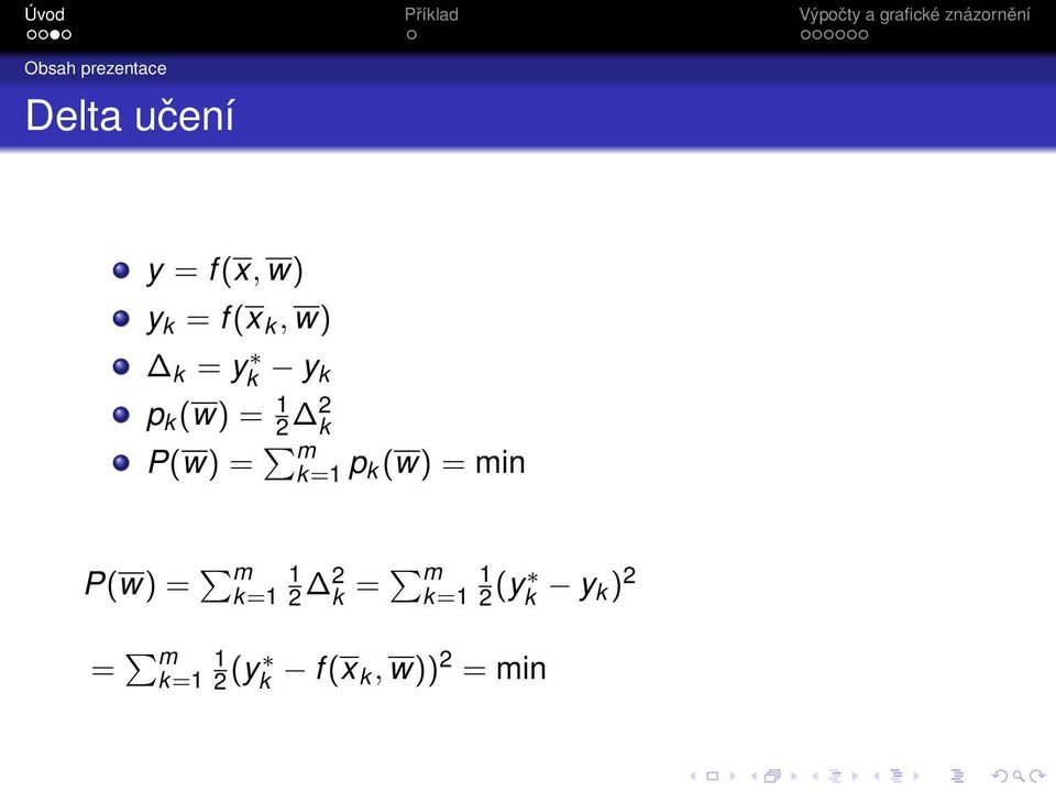 m k=1 p k(w) = min P(w) = m k=1 1 2 2 k = m k=1