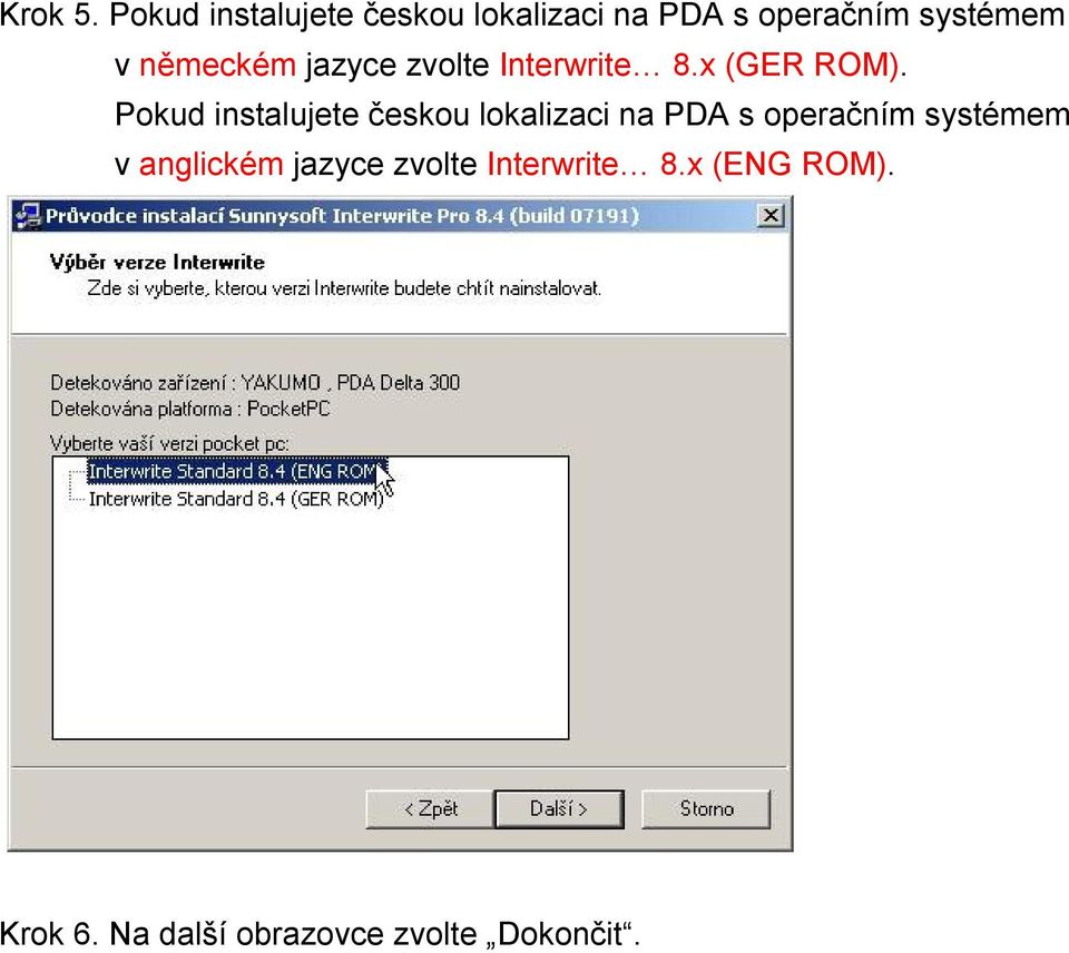 německém jazyce zvolte Interwrite 8.x (GER ROM).