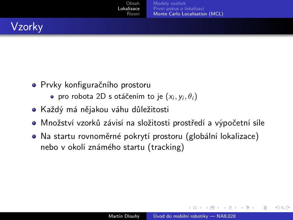 na složitosti prostředí a výpočetní síle Na startu rovnoměrné pokrytí