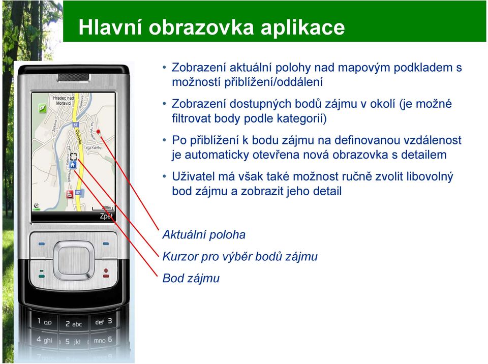 zájmu na definovanou vzdálenost je automaticky otevřena nová obrazovka s detailem Uživatel má však také