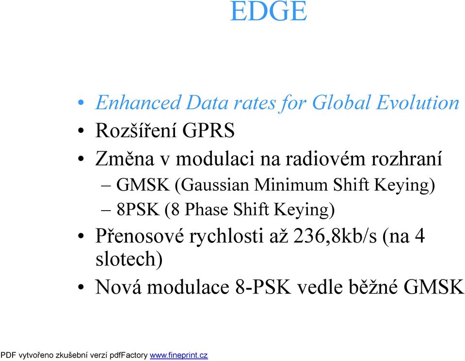 Shift Keying) 8PSK (8 PhaseShift Keying) Přenosovérychlosti