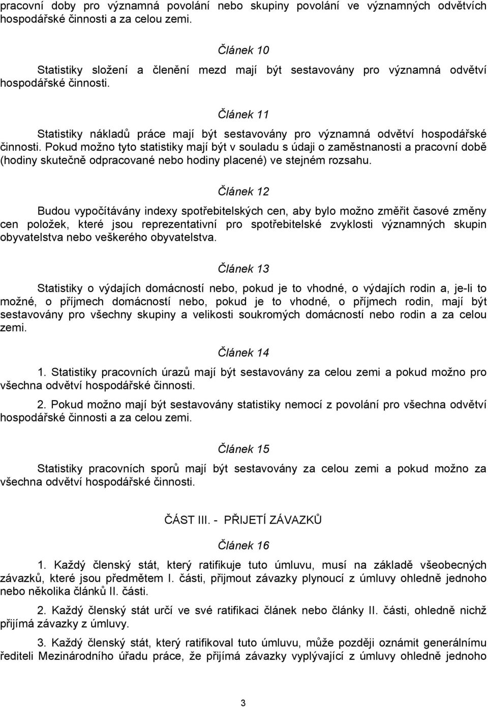 Článek 11 Statistiky nákladů práce mají být sestavovány pro významná odvětví hospodářské činnosti.