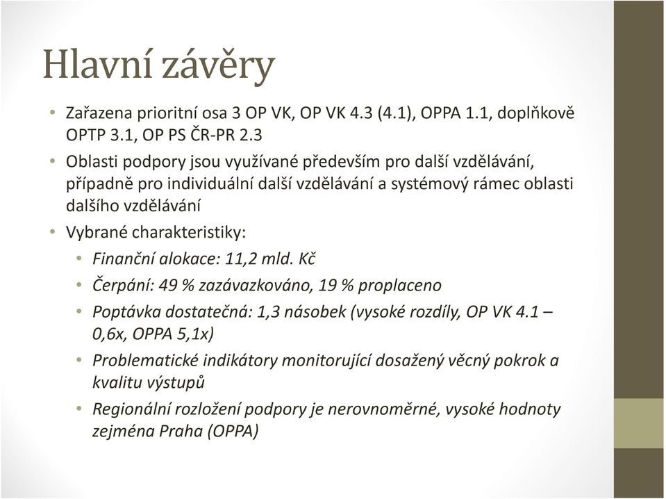 vzdělávání Vybrané charakteristiky: Finanční alokace: 11,2 mld.