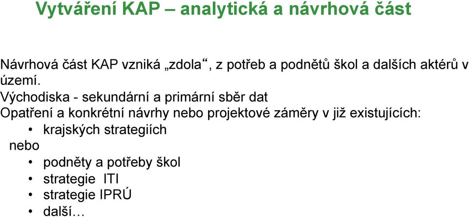 Východiska - sekundární a primární sběr dat Opatření a konkrétní návrhy nebo