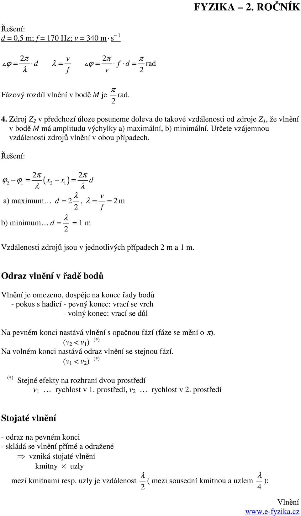 π 1 ( x x1 ) π ϕ ϕ = = d a) maximum d =, = = m f b) minimum d = = 1 m Vzdálenosti zdrojů jsou jednotliých případech m a 1 m.