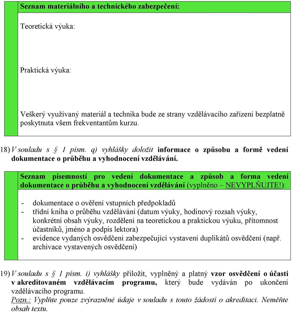 Seznam písemností pro vedení dokumentace a způsob a forma vedení dokumentace o průběhu a vyhodnocení vzdělávání (vyplněno NEVYPLŇUJTE!