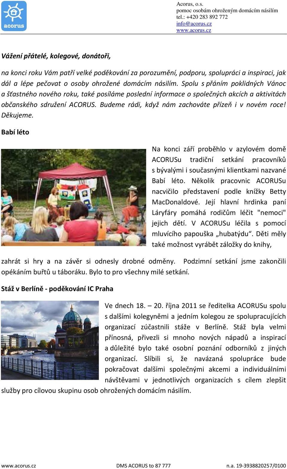 Budeme rádi, když nám zachováte přízeň i v novém roce! Děkujeme.