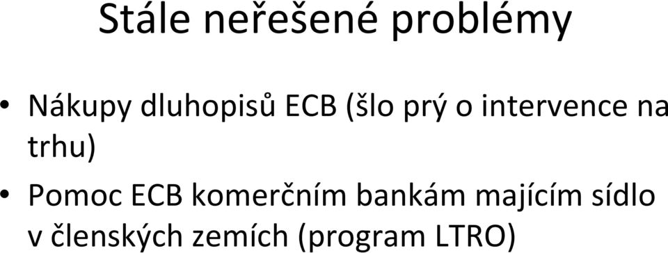 na trhu) Pomoc ECB komerčním bankám