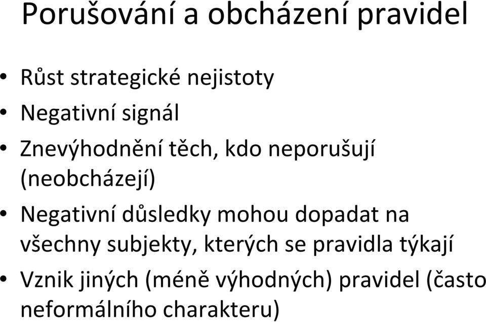 Negativnídůsledky mohou dopadat na všechny subjekty, kterých se