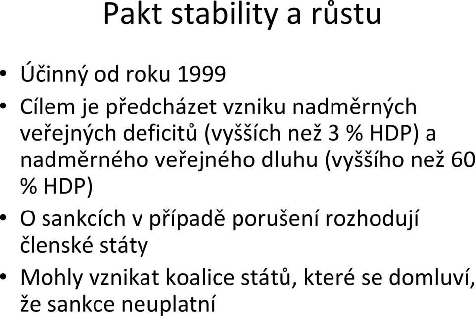 dluhu (vyššího než60 % HDP) O sankcích v případě porušení rozhodují