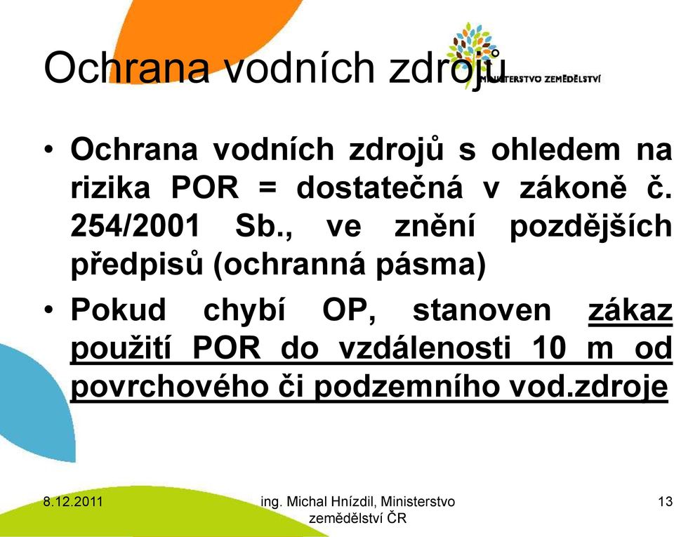 , ve znění pozdějších předpisů (ochranná pásma) Pokud chybí OP,