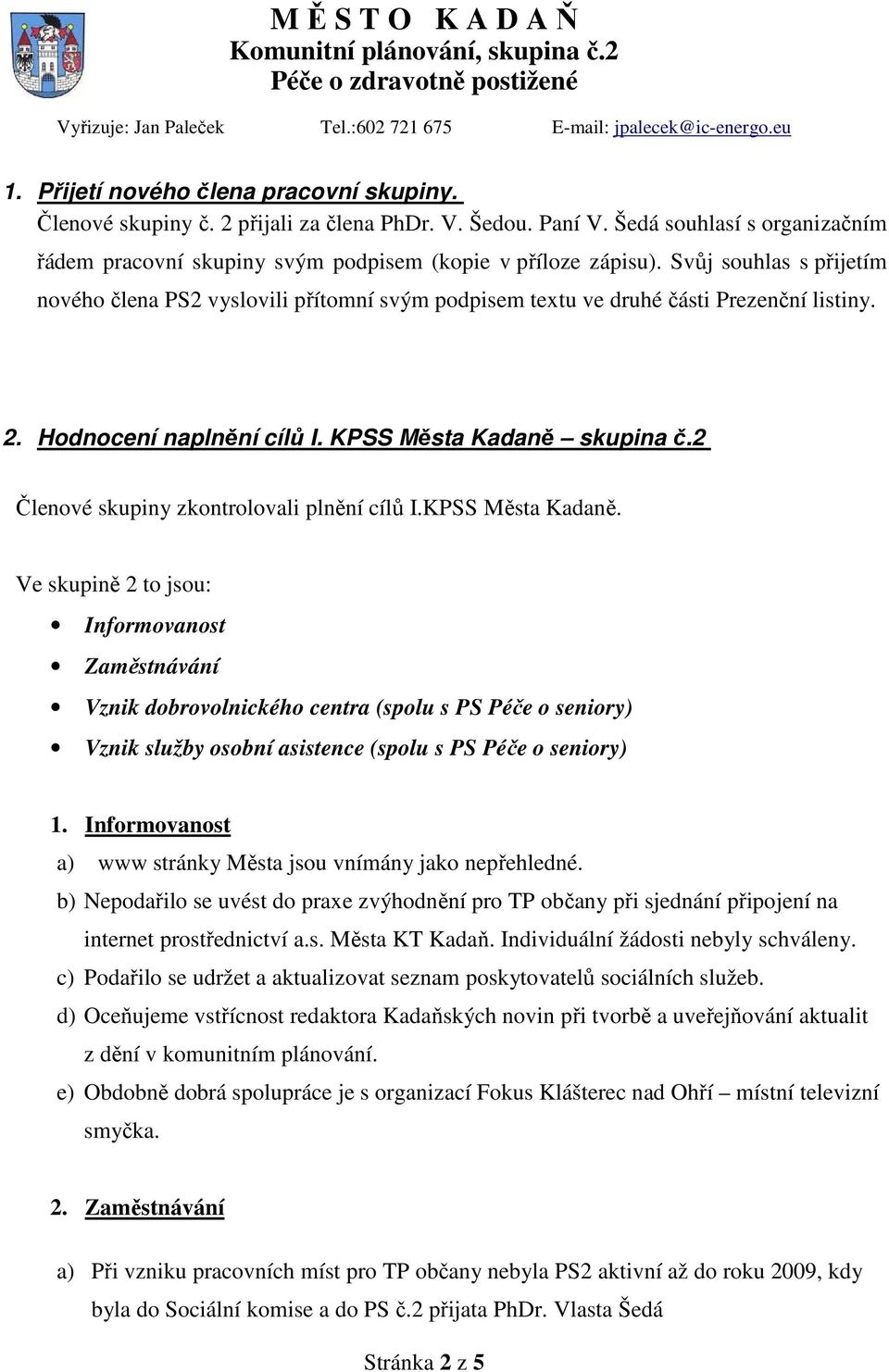 2 Členové skupiny zkontrolovali plnění cílů I.KPSS Města Kadaně.