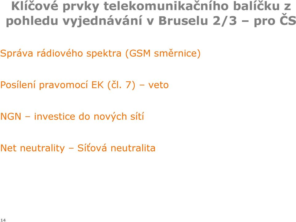 spektra (GSM směrnice) Posílení pravomocí EK (čl.