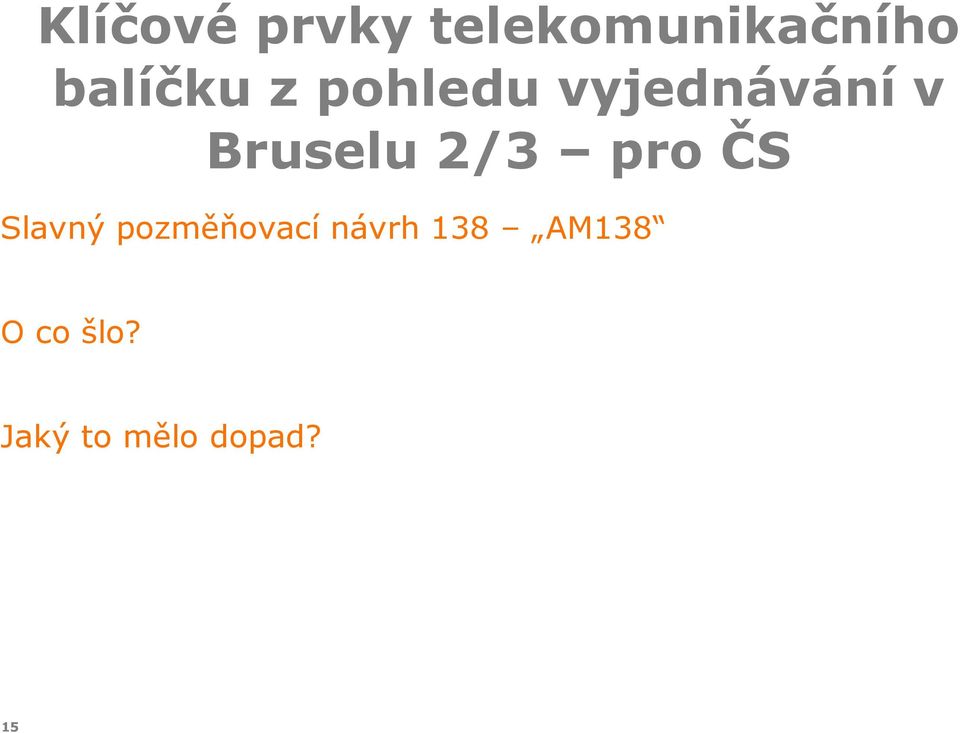 Bruselu 2/3 pro ČS Slavný pozměňovací