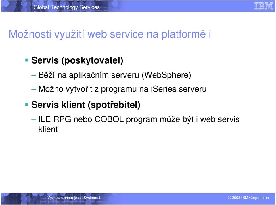 Možno vytvořit z programu na iseries serveru Servis klient