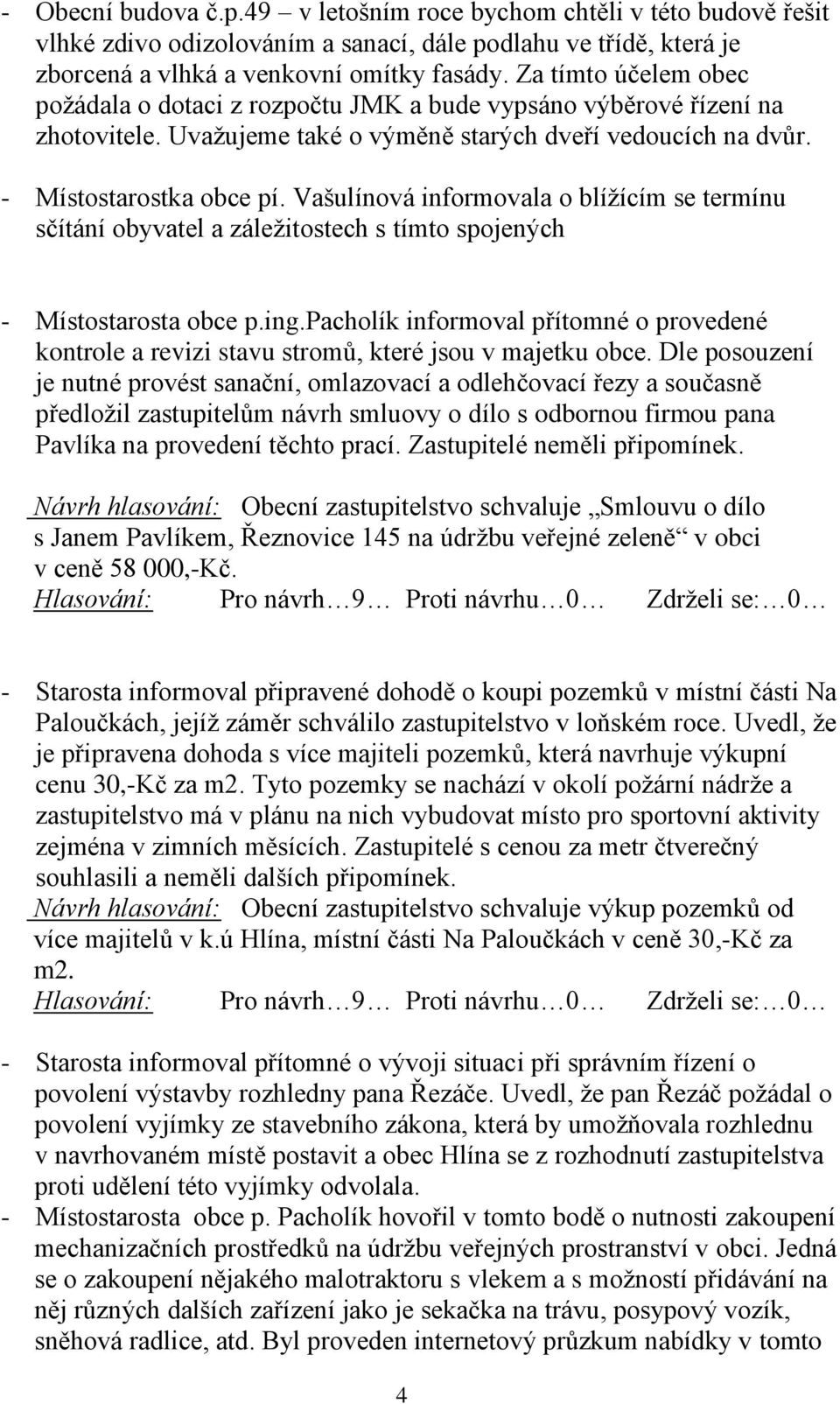 Vašulínová informovala o blížícím se termínu sčítání obyvatel a záležitostech s tímto spojených - Místostarosta obce p.ing.