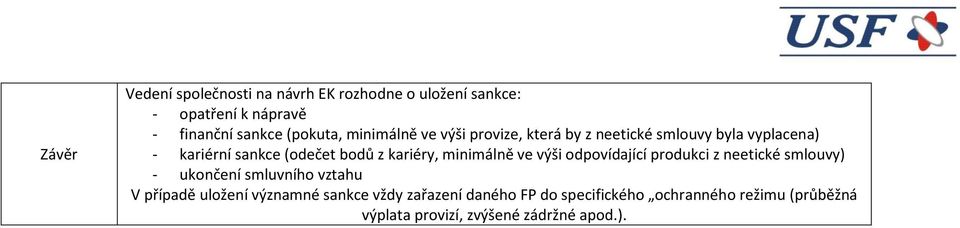 minimálně ve výši odpovídající produkci z neetické smlouvy) - ukončení smluvního vztahu V případě uložení