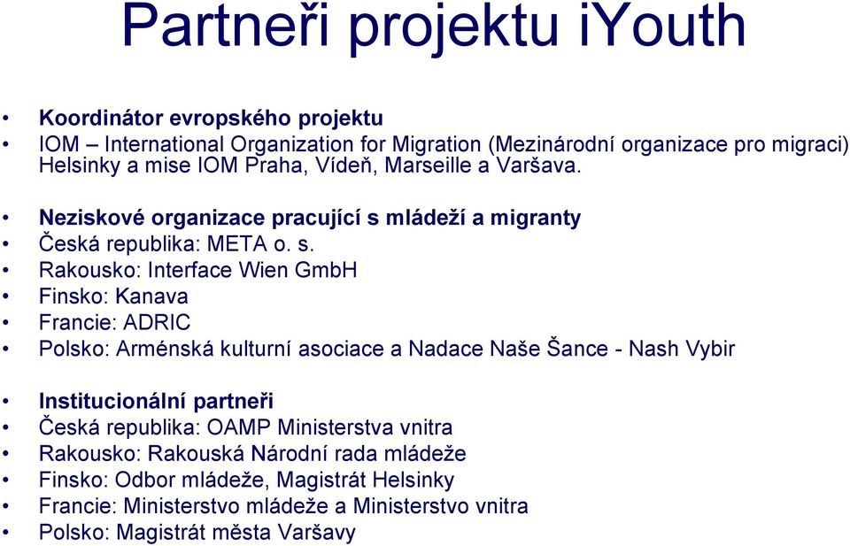 mládeží a migranty Česká republika: META o. s.