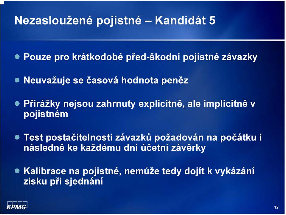 v pojistném Test postačitelnosti závazků požadován na počátku i následně ke každému