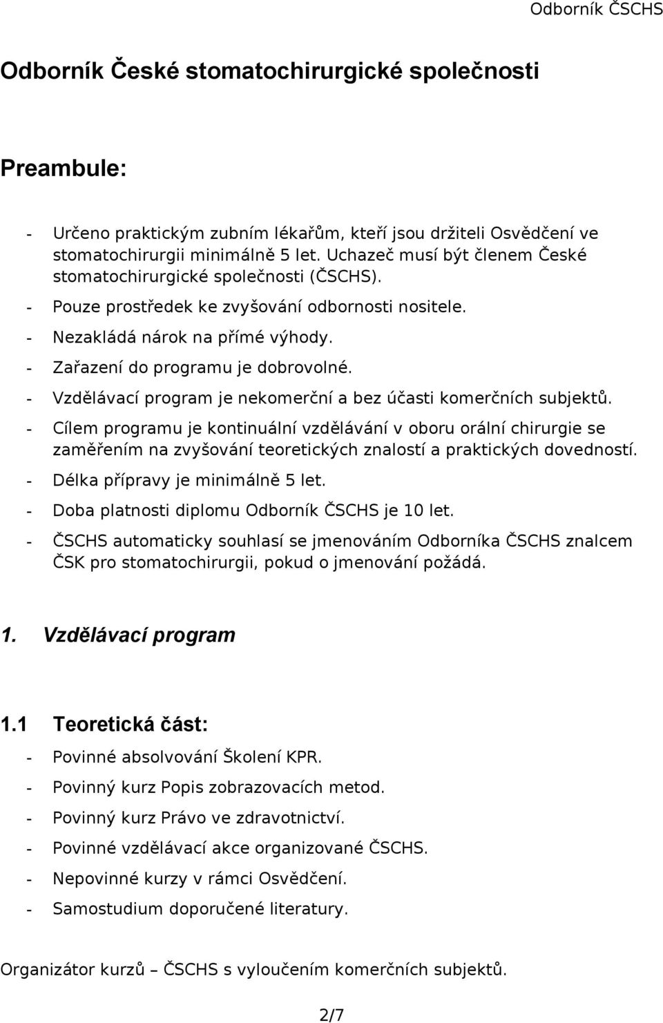 - Vzdělávací program je nekomerční a bez účasti komerčních subjektů.