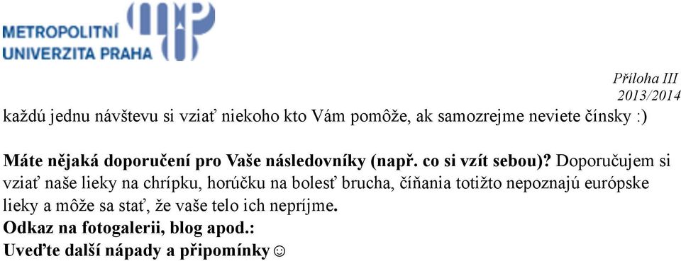 Doporučujem si vziať naše lieky na chrípku, horúčku na bolesť brucha, číňania totižto
