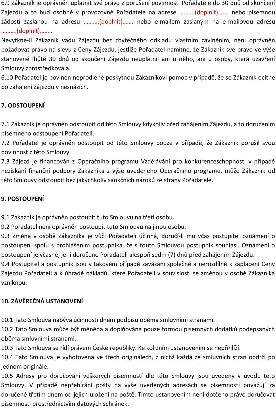 nebo e-mailem zaslaným na e-mailovou adresu.(doplnit).