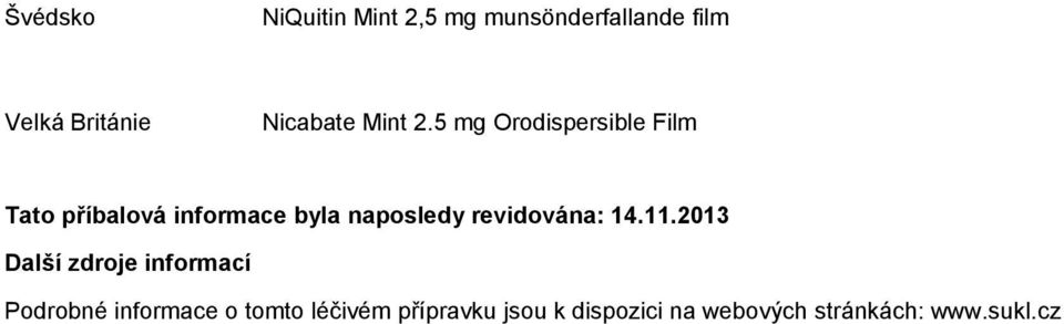 5 mg Orodispersible Film Tato příbalová informace byla naposledy