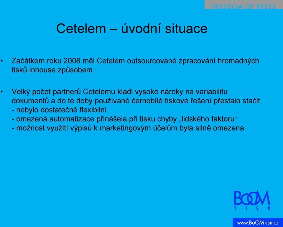 Velký počet partnerů Cetelemu kladl vysoké nároky na variabilitu dokumentů a do té doby používané