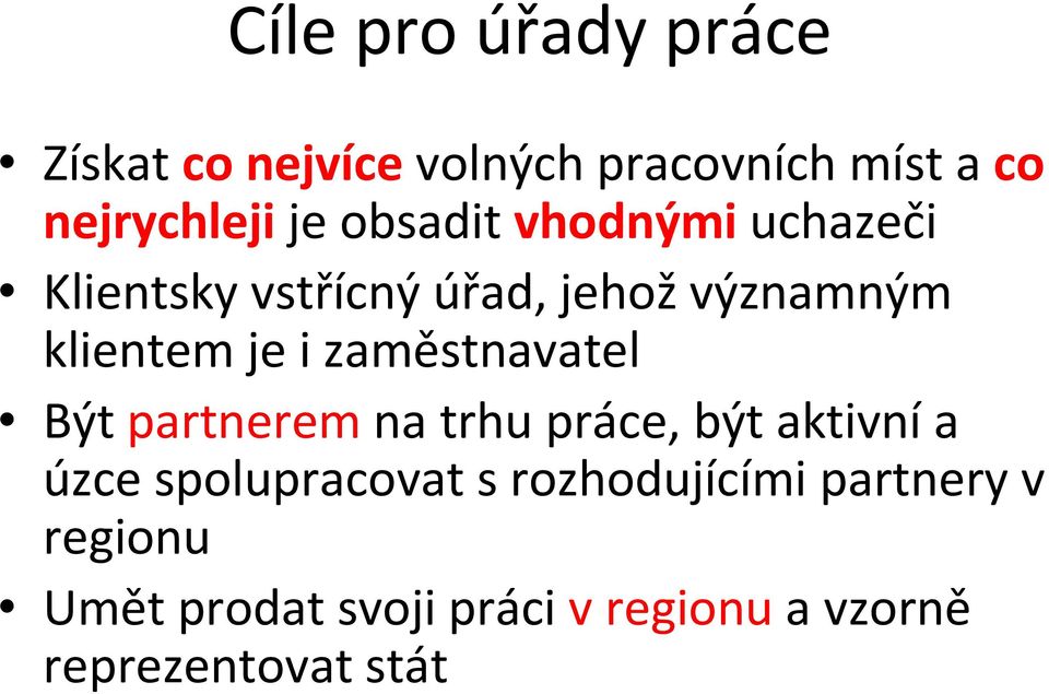 zaměstnavatel Být partnerem na trhu práce, být aktivní a úzce spolupracovat s