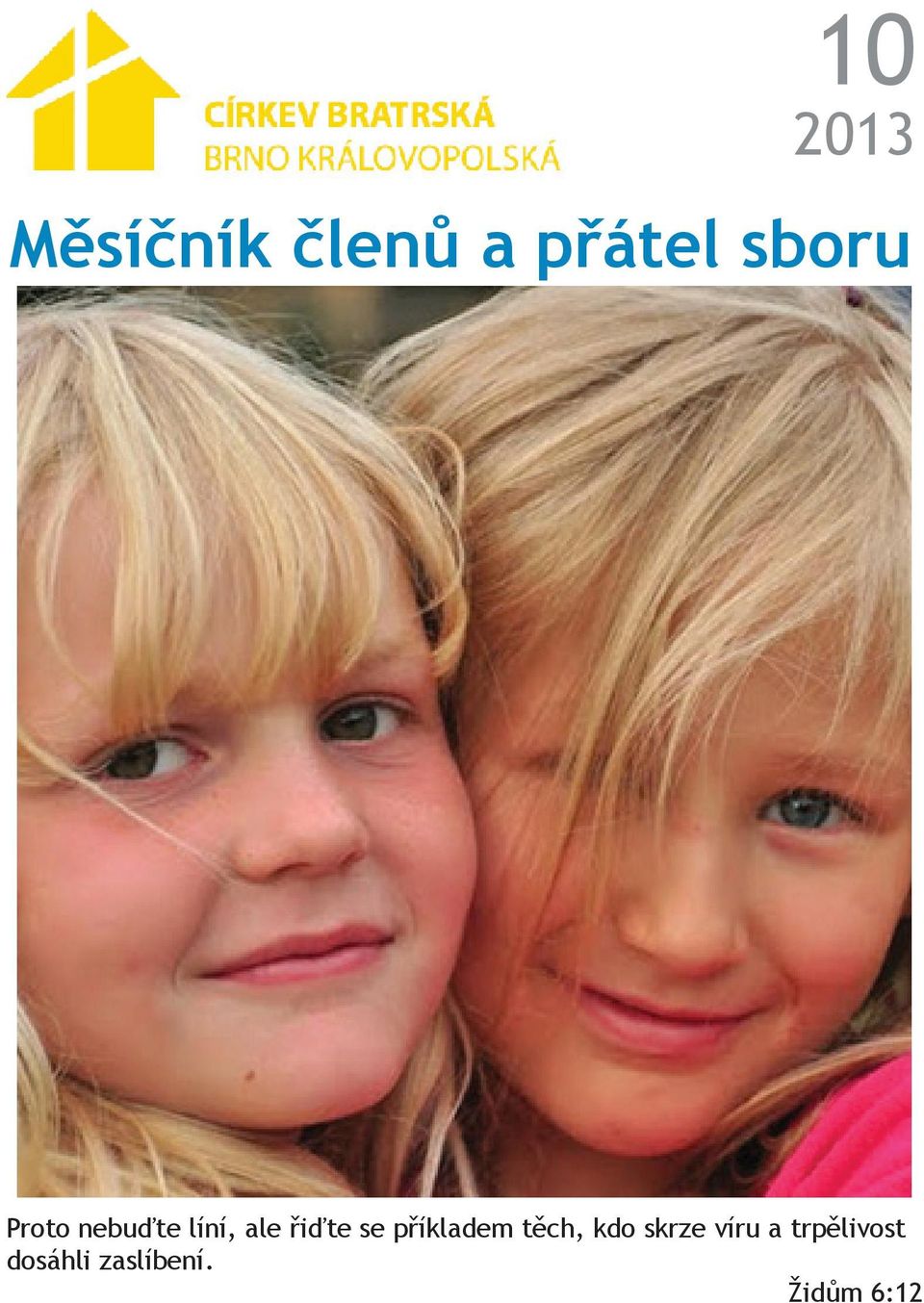 příkladem těch, kdo skrze víru a