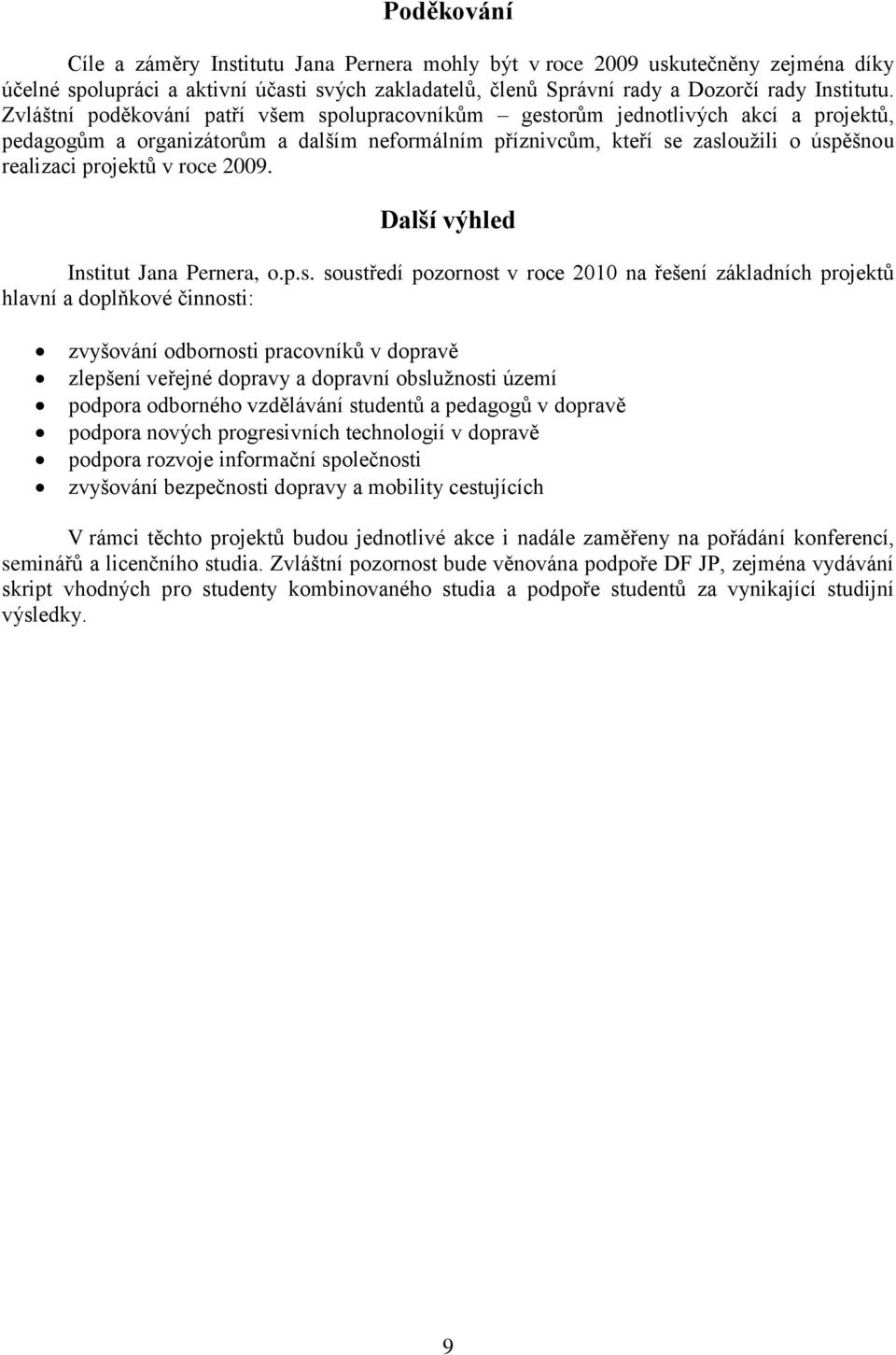 roce 2009. Další výhled Inst