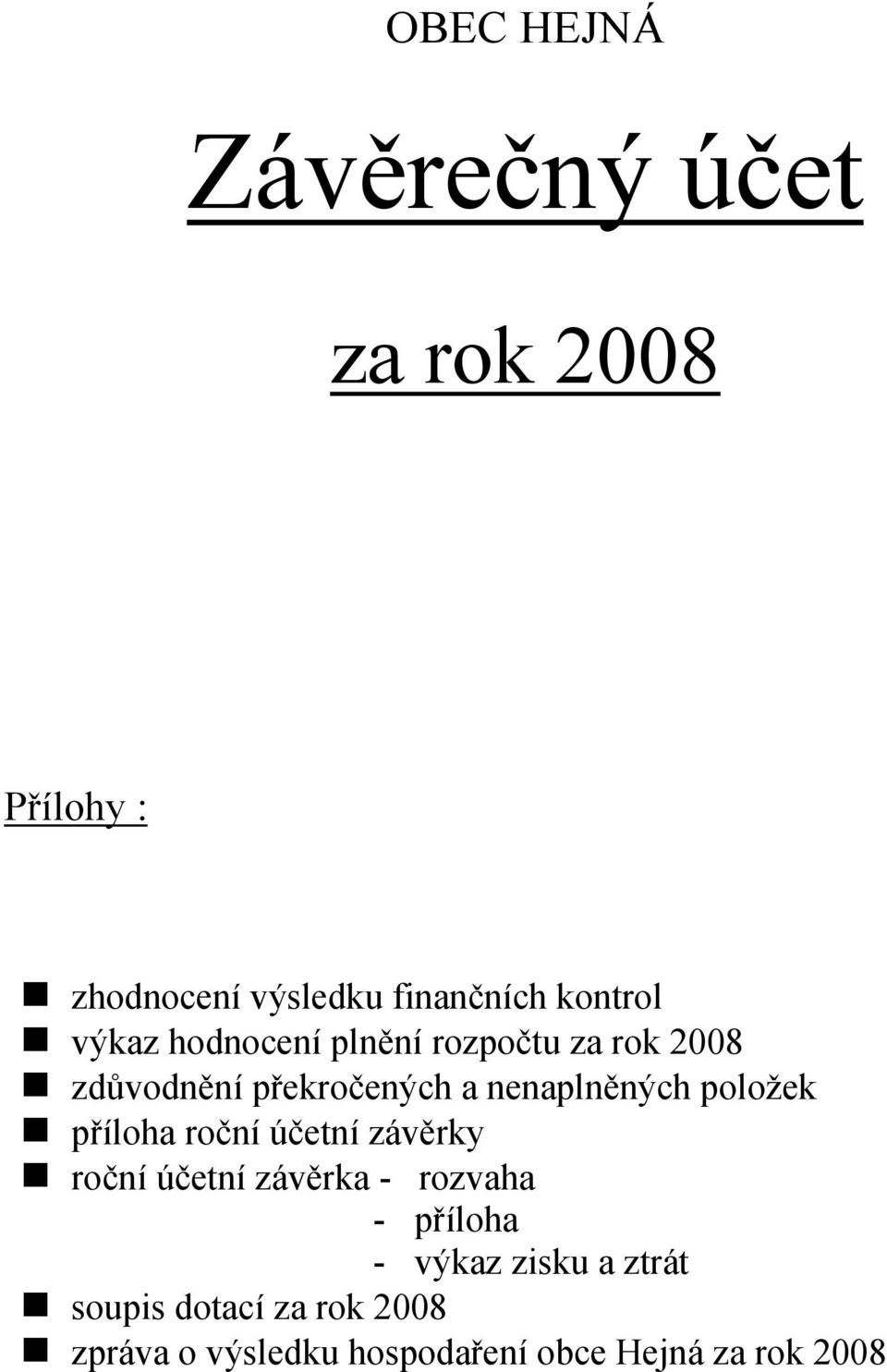 položek příloha roční účetní závěrky roční účetní závěrka - rozvaha - příloha - výkaz