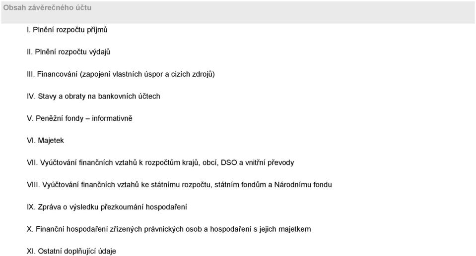 Majetek VII. Vyúčtování finančních vztahů k rozpočtům krajů, obcí, DSO a vnitřní převody VIII.