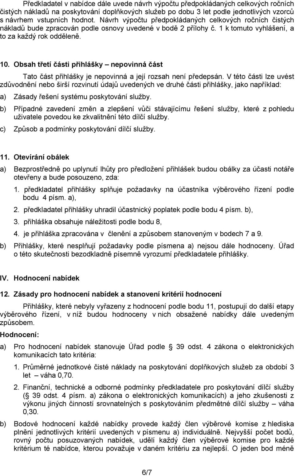 Obsah třetí části přihlášky nepovinná část Tato část přihlášky je nepovinná a její rozsah není předepsán.