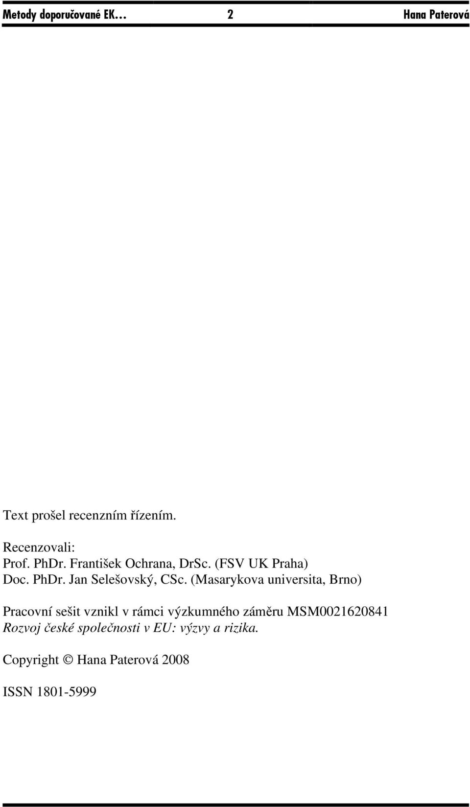 (Masarykova universita, Brno) Pracovní sešit vznikl v rámci výzkumného záměru