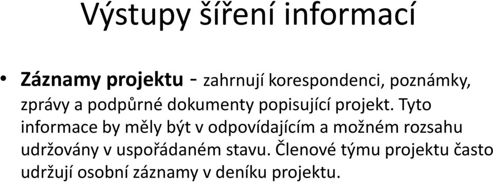 Tyto informace by měly být v odpovídajícím a možném rozsahu udržovány v