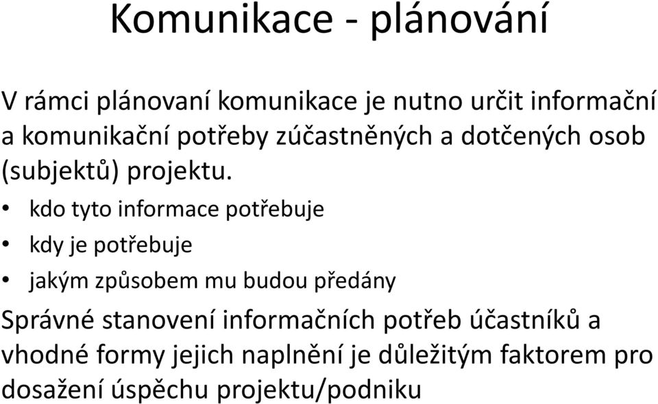 kdo tyto informace potřebuje kdy je potřebuje jakým způsobem mu budou předány Správné