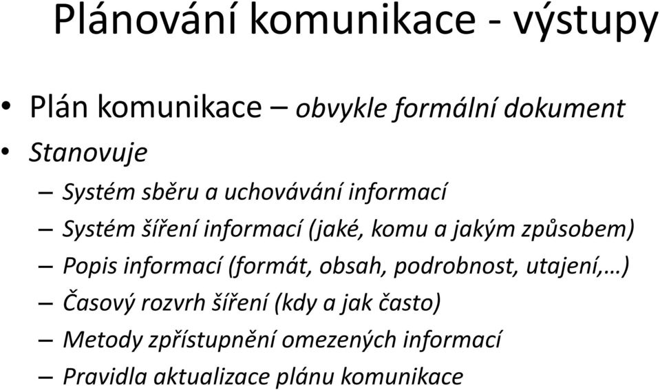 způsobem) Popis informací (formát, obsah, podrobnost, utajení, ) Časový rozvrh šíření