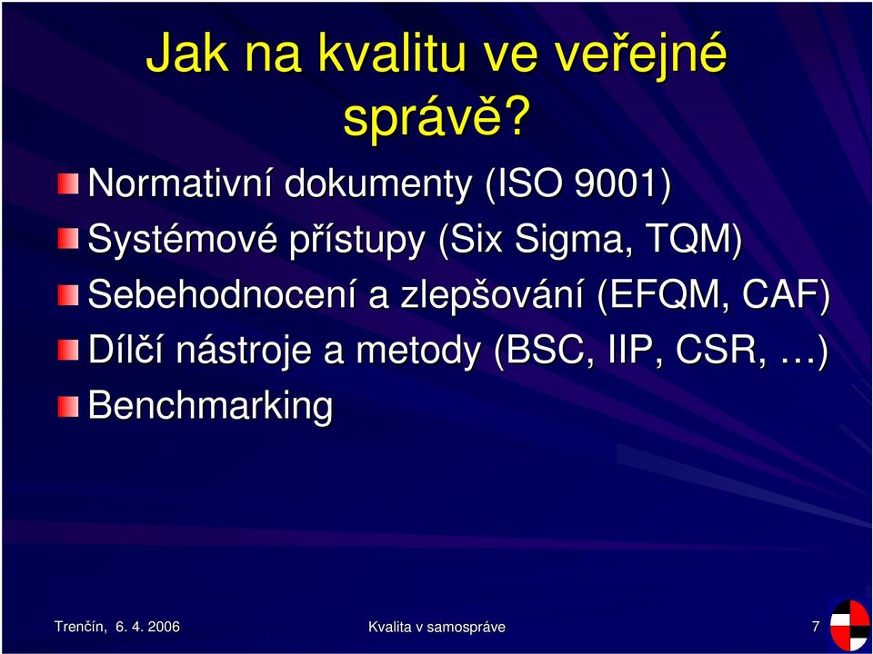 pístupy (Six( Sigma, TQM) Sebehodnocení a zlepšov