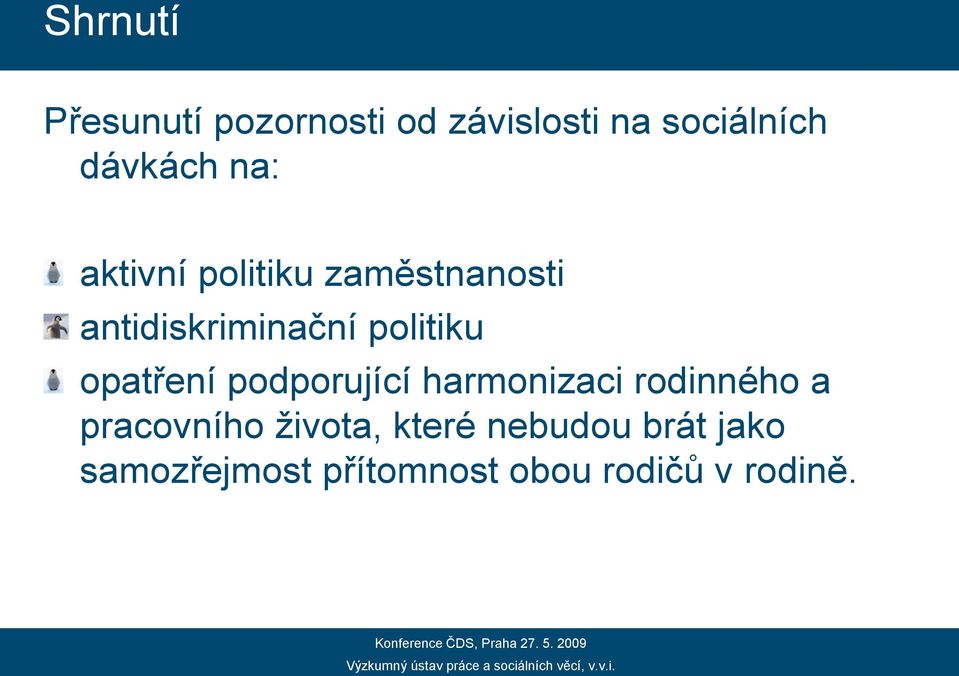 opatření podporující harmonizaci rodinného a pracovního života,