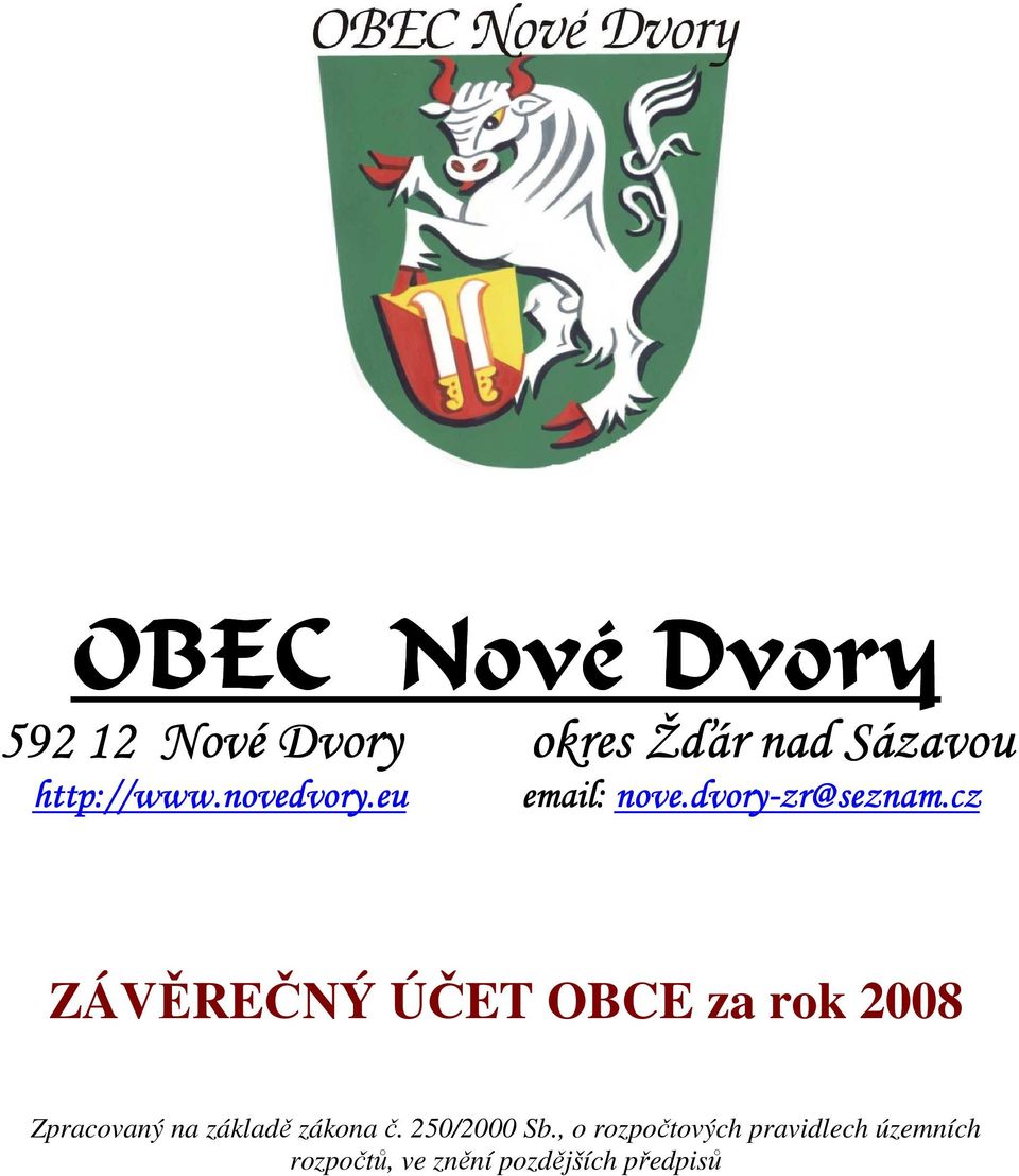 cz ZÁVĚREČNÝ ÚČET OBCE za rok 2008 Zpracovaný na základě zákona č.