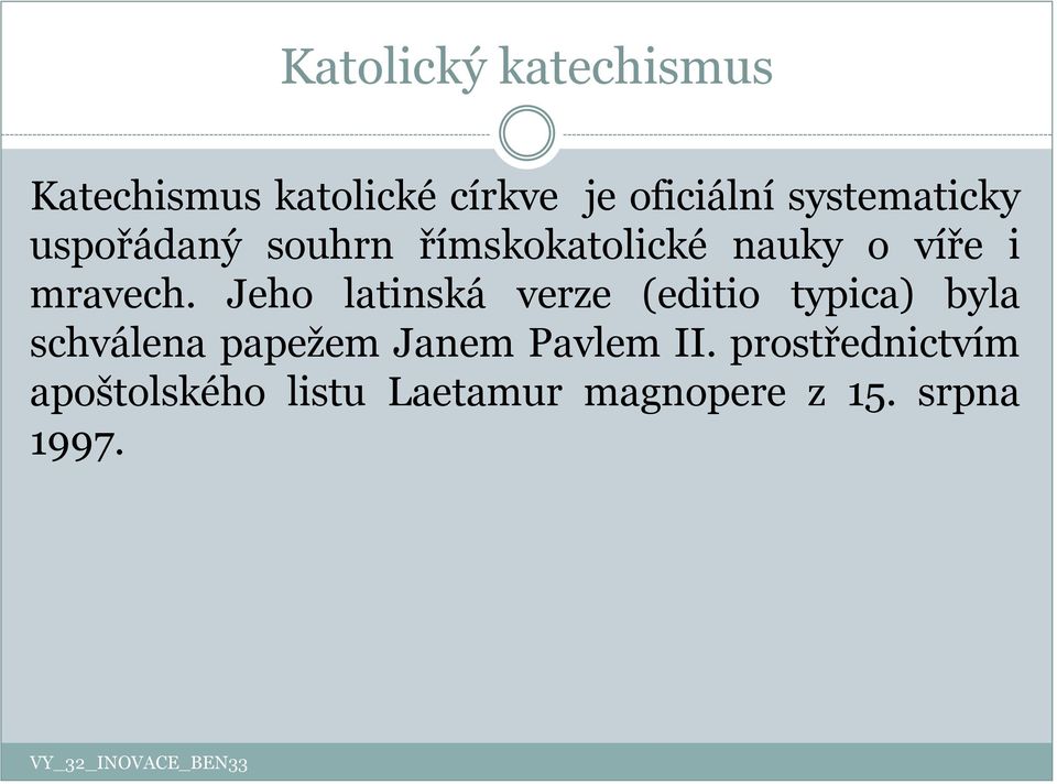 Jeho latinská verze (editio typica) byla schválena papežem Janem