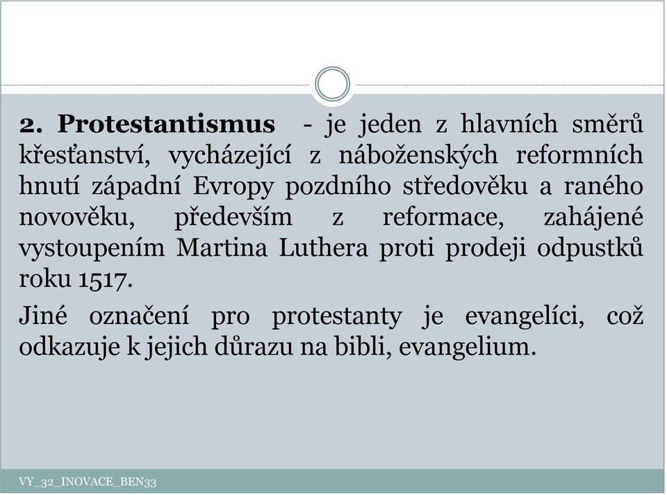 reformace, zahájené vystoupením Martina Luthera proti prodeji odpustků roku 1517.